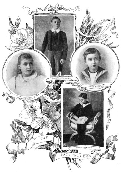 THE BATTENBERGS.
PRINCESS VICTORIA.
PRINCE ALEXANDER.
PRINCE LEOPOLD.
PRINCE MAURICE.