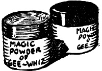 magic powder of Gee-Whiz